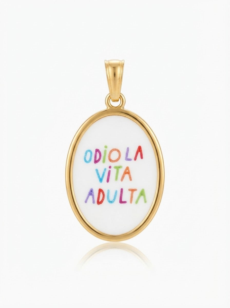 CIONDOLO ODIO LA VITA ADULTA